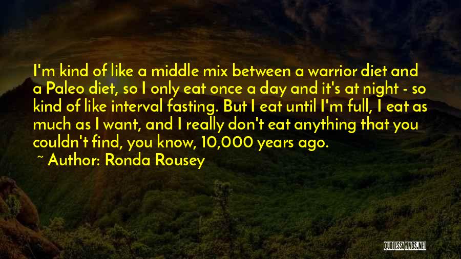 Eat Until Quotes By Ronda Rousey