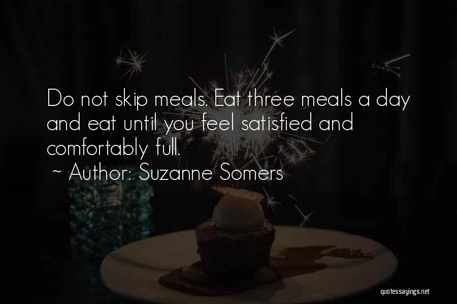 Eat Until Quotes By Suzanne Somers