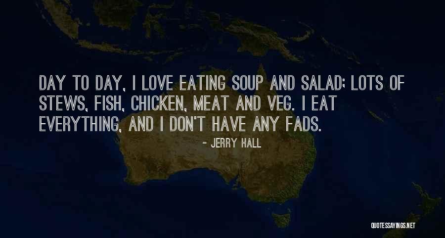 Eat Veg Quotes By Jerry Hall