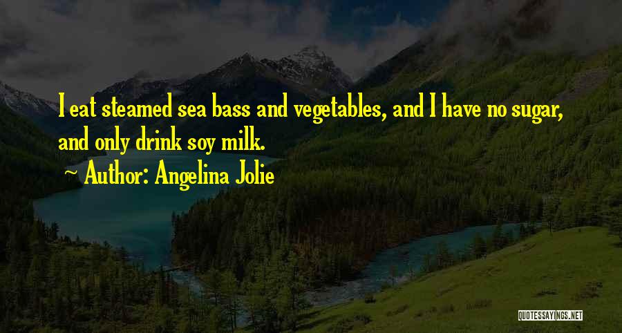 Eat Vegetables Quotes By Angelina Jolie