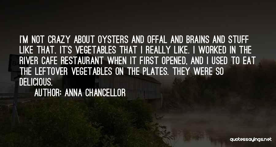 Eat Vegetables Quotes By Anna Chancellor