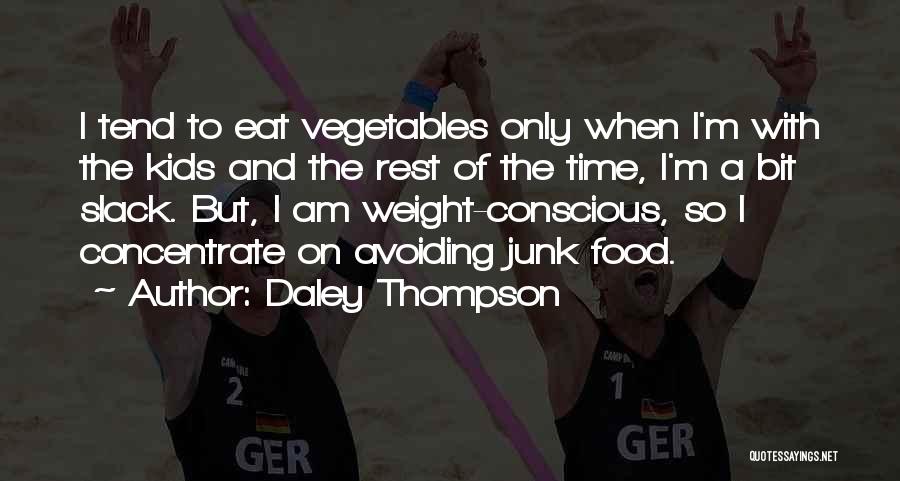 Eat Vegetables Quotes By Daley Thompson