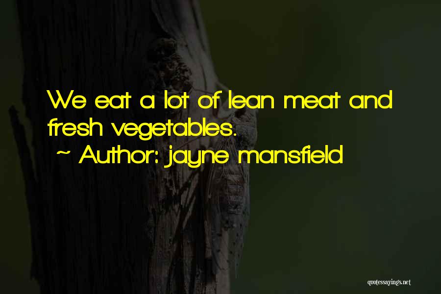 Eat Vegetables Quotes By Jayne Mansfield