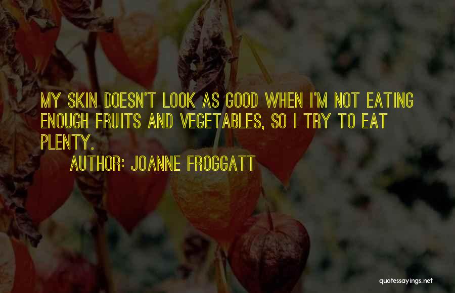 Eat Vegetables Quotes By Joanne Froggatt