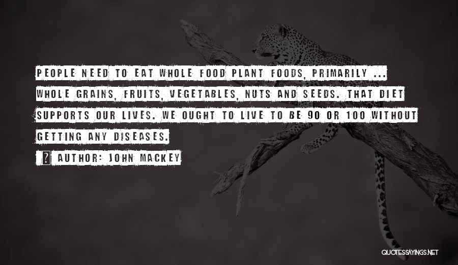 Eat Vegetables Quotes By John Mackey