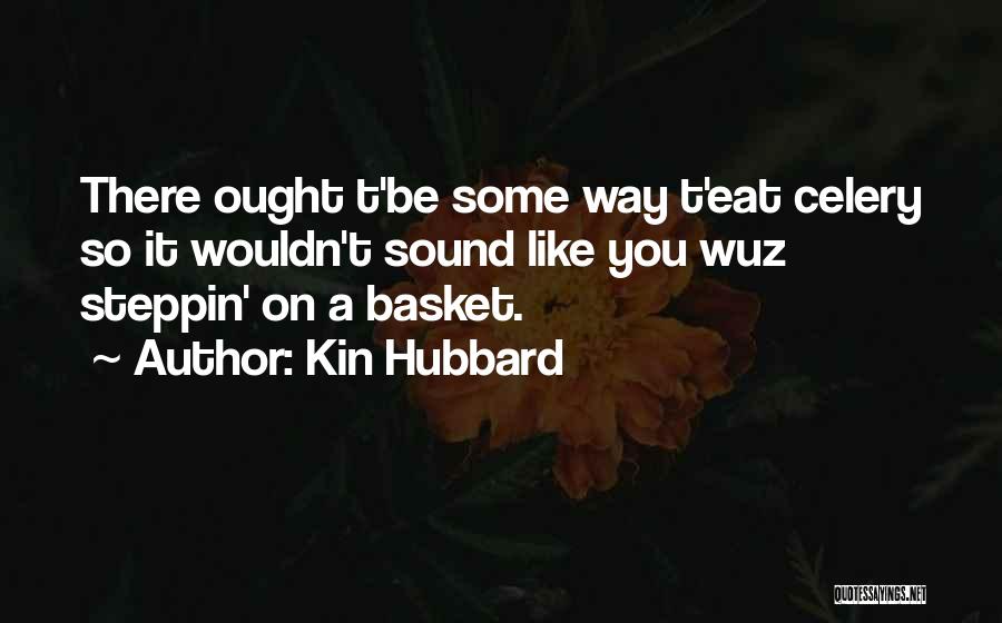 Eat Vegetables Quotes By Kin Hubbard