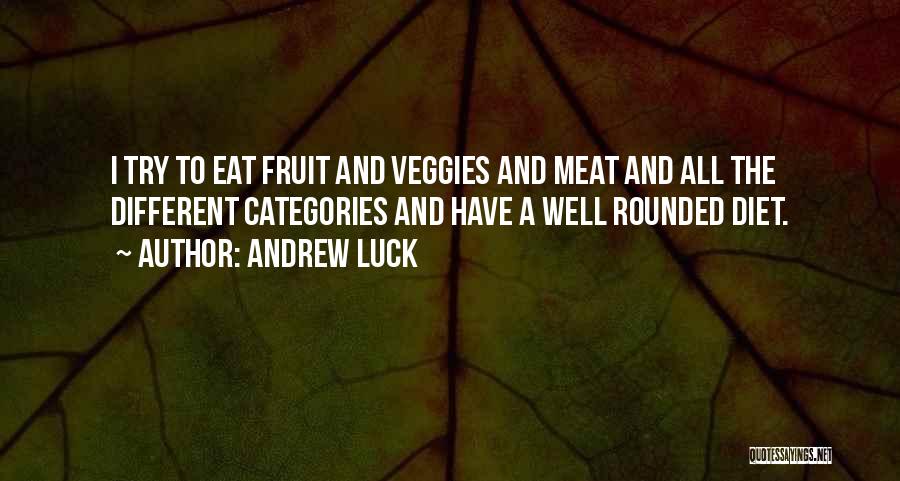 Eat Veggies Quotes By Andrew Luck