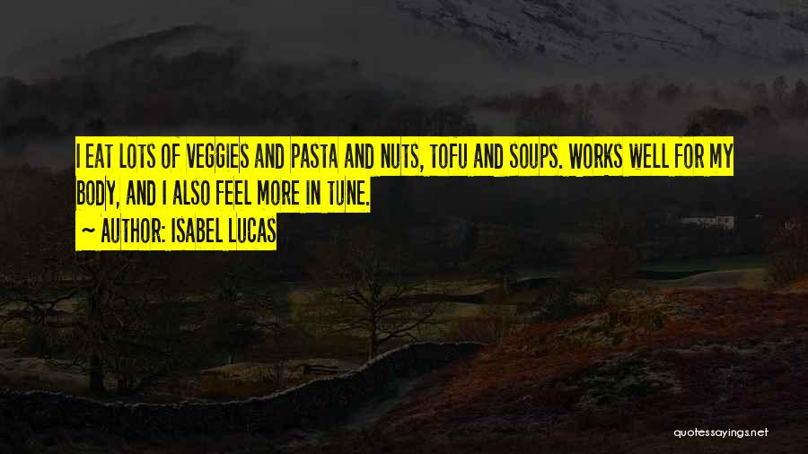 Eat Veggies Quotes By Isabel Lucas