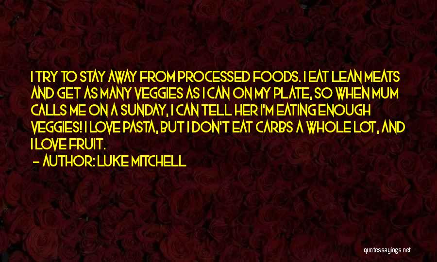 Eat Veggies Quotes By Luke Mitchell