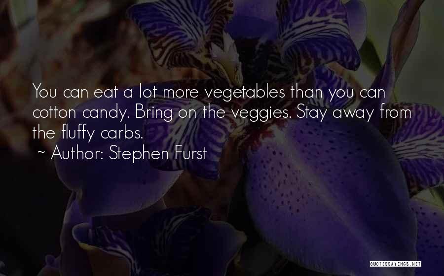 Eat Veggies Quotes By Stephen Furst