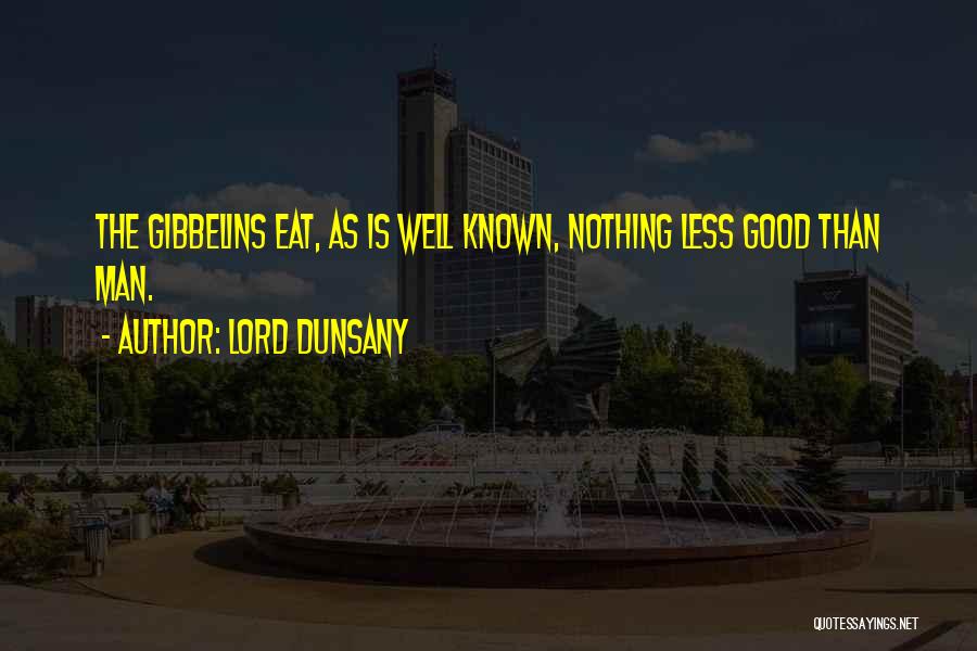 Eat Well Quotes By Lord Dunsany