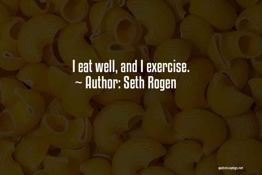 Eat Well Quotes By Seth Rogen