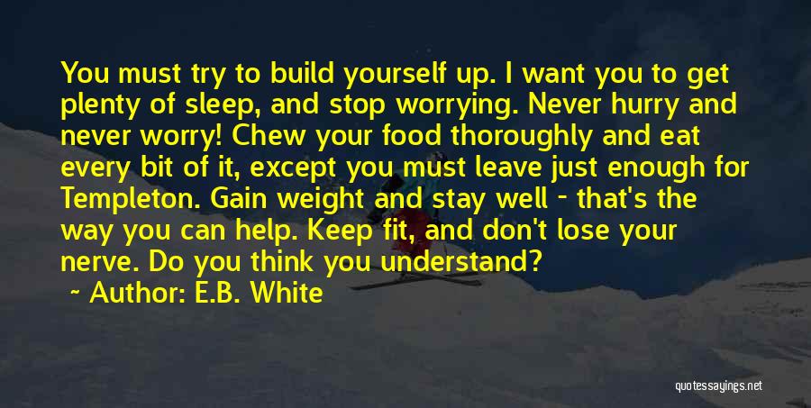 Eat Well Sleep Well Quotes By E.B. White