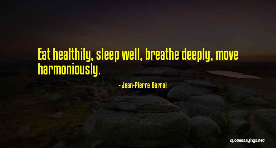 Eat Well Sleep Well Quotes By Jean-Pierre Barral