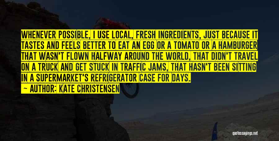 Eat Well Travel Often Quotes By Kate Christensen