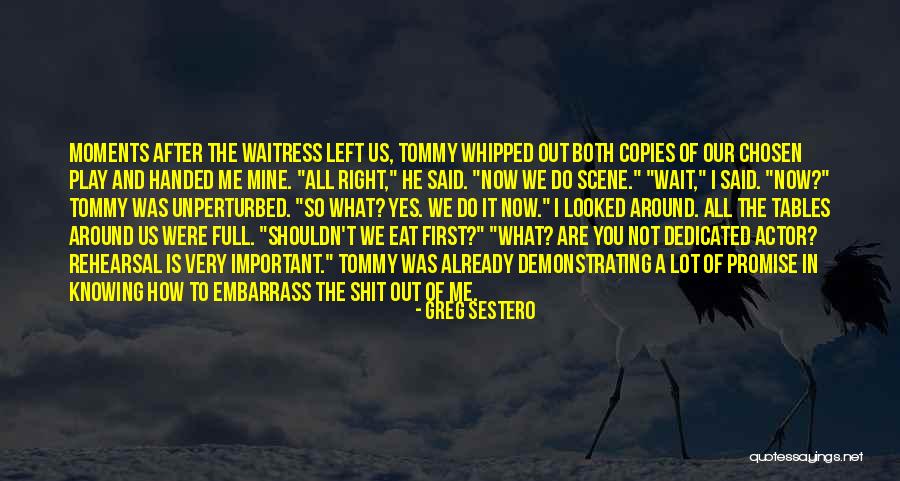 Eat What You Said Quotes By Greg Sestero Eat What You Said Quotes By Greg Sestero