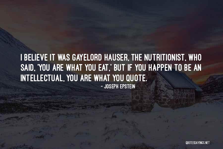Eat What You Said Quotes By Joseph Epstein Eat What You Said Quotes By Joseph Epstein