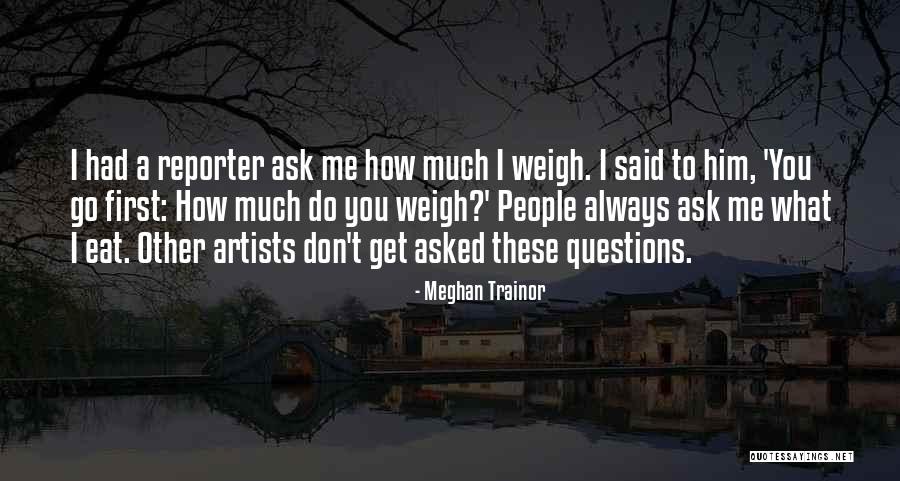Eat What You Said Quotes By Meghan Trainor Eat What You Said Quotes By Meghan Trainor