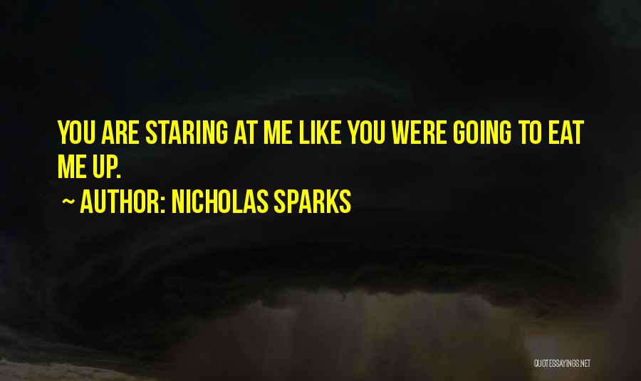 Eat You Up Quotes By Nicholas Sparks