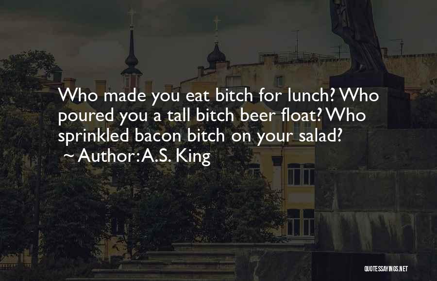 Eat Your Lunch Quotes By A.S. King