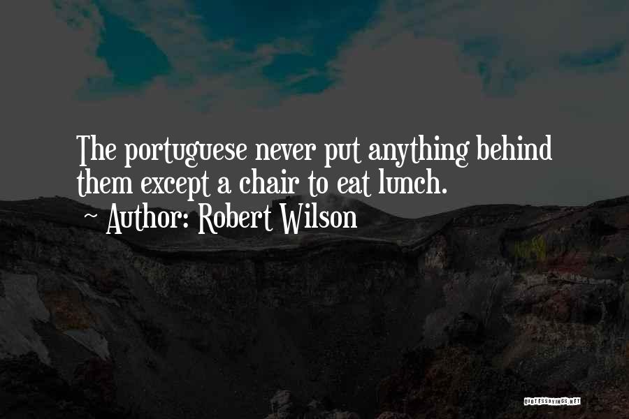 Eat Your Lunch Quotes By Robert Wilson