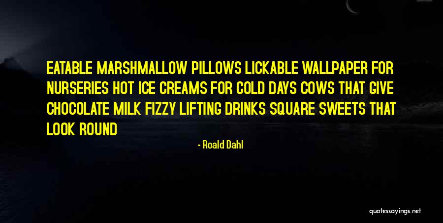 Eatable Marshmallow Quotes By Roald Dahl Eatable Marshmallow Quotes By Roald Dahl
