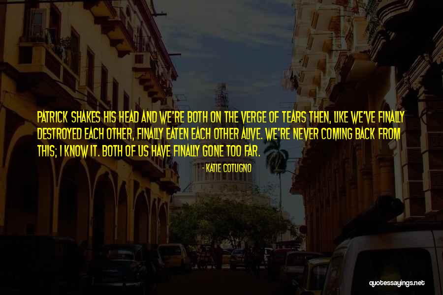 Eaten Back Quotes By Katie Cotugno Eaten Back Quotes By Katie Cotugno