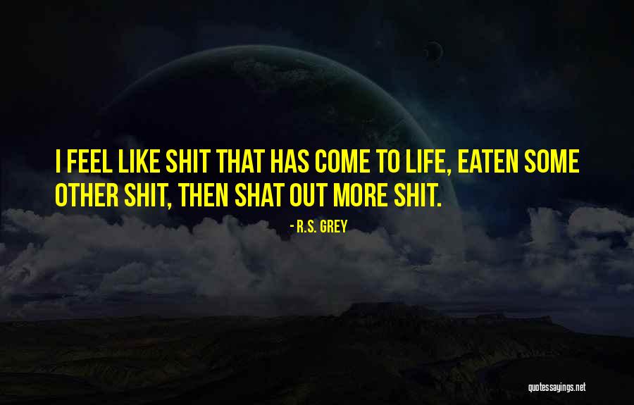 Eaten Out Quotes By R.S. Grey Eaten Out Quotes By R.S. Grey