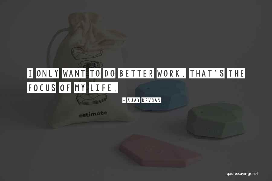 Eates Park Quotes By Ajay Devgan Eates Park Quotes By Ajay Devgan