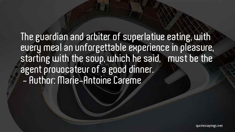 Eating A Good Meal Quotes By Marie-Antoine Careme