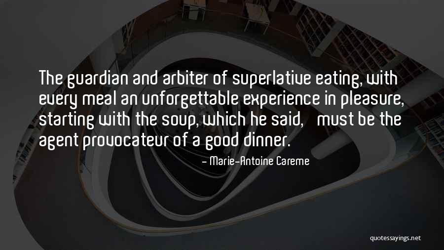 Eating A Good Meal Quotes By Marie-Antoine Careme Eating A Good Meal Quotes By Marie-Antoine Careme