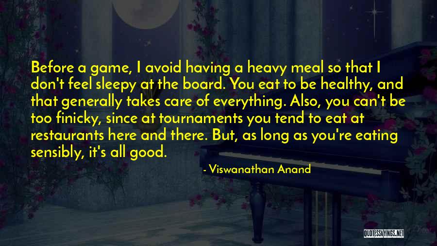 Eating A Good Meal Quotes By Viswanathan Anand Eating A Good Meal Quotes By Viswanathan Anand