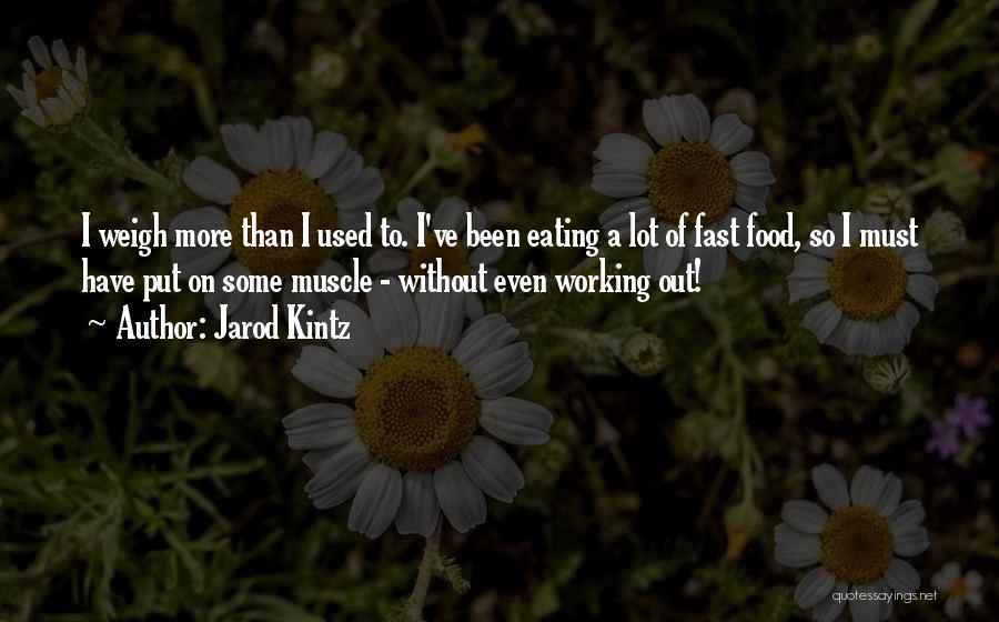 Eating A Lot Of Food Quotes By Jarod Kintz