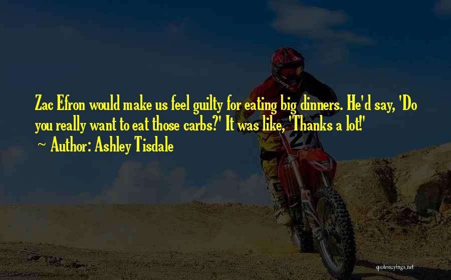 Eating A Lot Quotes By Ashley Tisdale