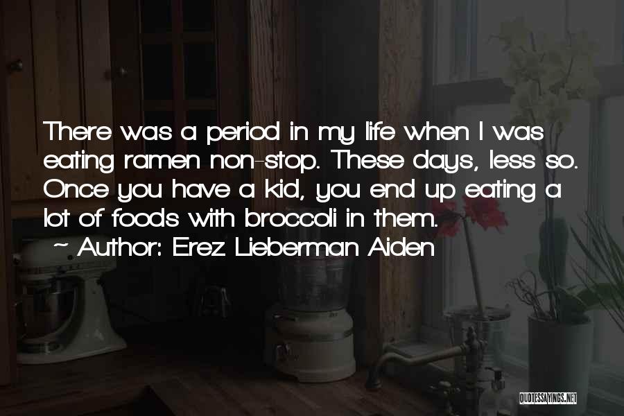 Eating A Lot Quotes By Erez Lieberman Aiden