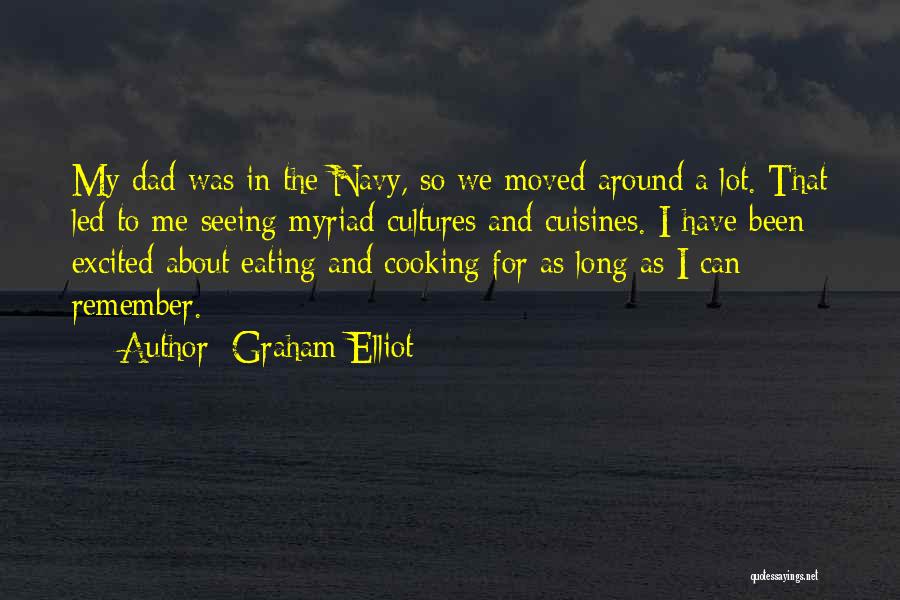 Eating A Lot Quotes By Graham Elliot