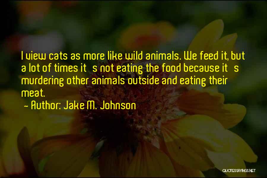 Eating A Lot Quotes By Jake M. Johnson