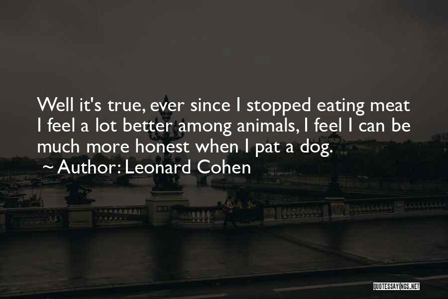 Eating A Lot Quotes By Leonard Cohen