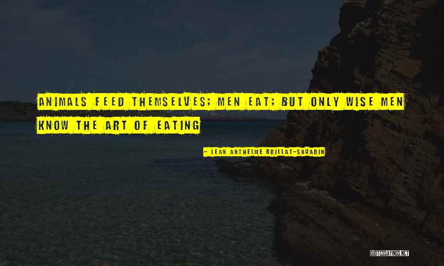 Eating Animals Quotes By Jean Anthelme Brillat-Savarin Eating Animals Quotes By Jean Anthelme Brillat-Savarin