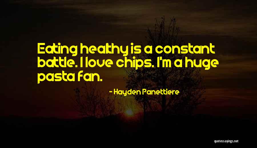 Eating Chips Quotes By Hayden Panettiere Eating Chips Quotes By Hayden Panettiere