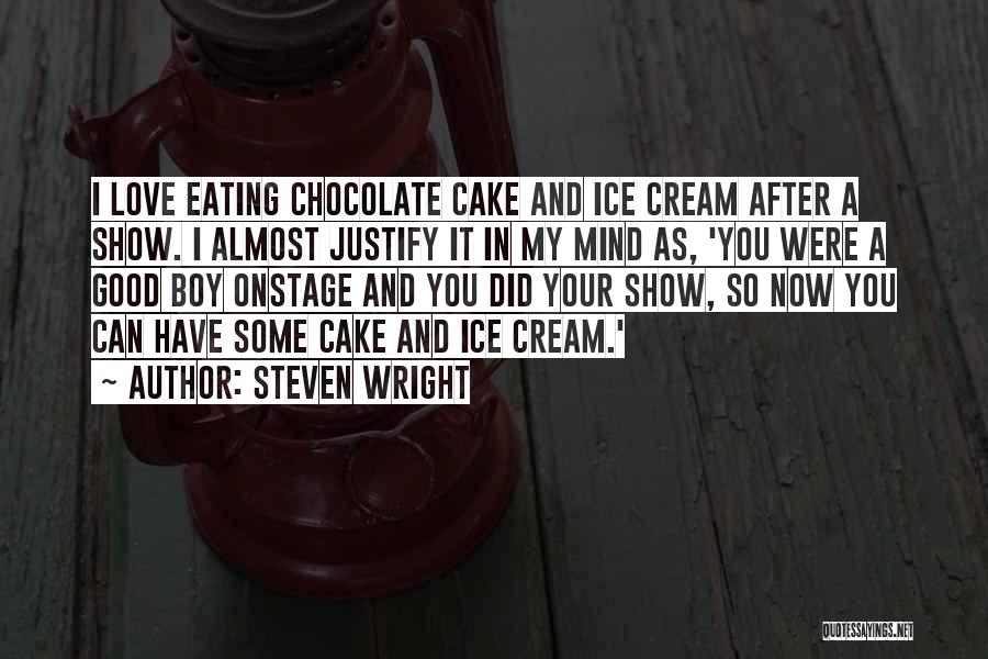 Eating Chocolate Cake Quotes By Steven Wright