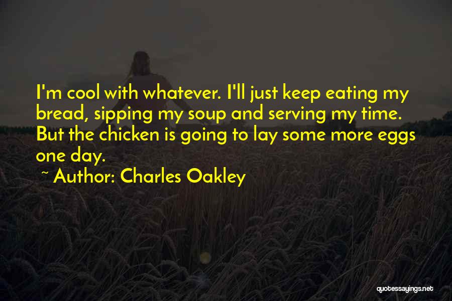 Eating Eggs Quotes By Charles Oakley