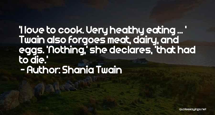 Eating Eggs Quotes By Shania Twain