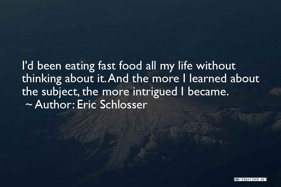 Eating Fast Food Quotes By Eric Schlosser