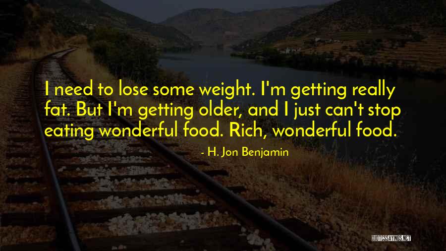 Eating Fat Quotes By H. Jon Benjamin Eating Fat Quotes By H. Jon Benjamin