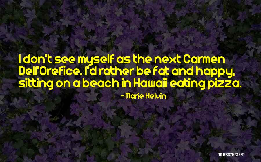 Eating Fat Quotes By Marie Helvin Eating Fat Quotes By Marie Helvin