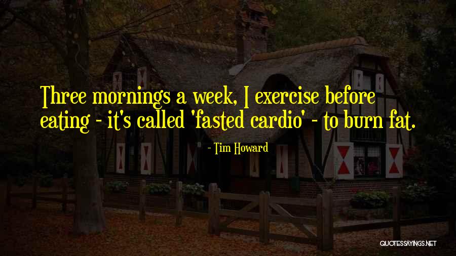 Eating Fat Quotes By Tim Howard Eating Fat Quotes By Tim Howard