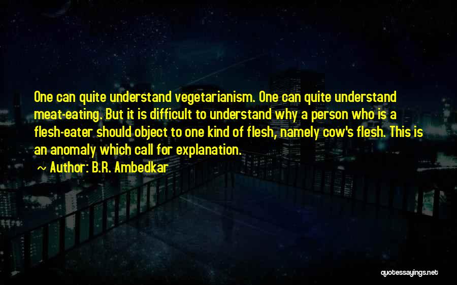 Eating Flesh Quotes By B.R. Ambedkar