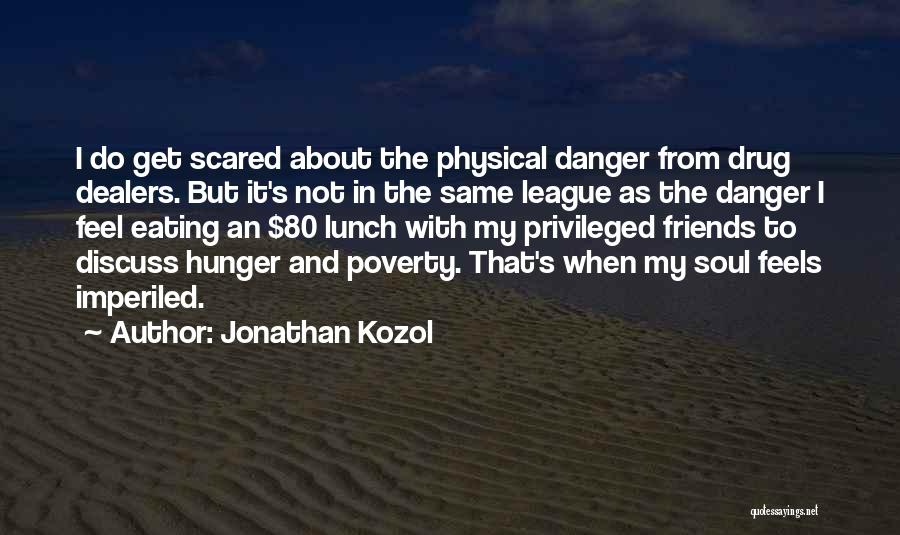 Eating Friends Quotes By Jonathan Kozol