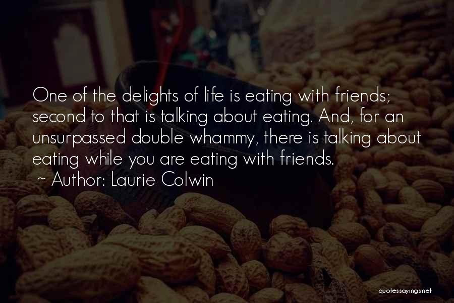 Eating Friends Quotes By Laurie Colwin